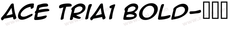 Ace Tria1 Bold字体转换